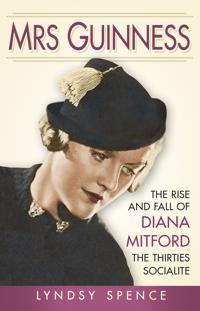 Mrs guinness - the rise and fall of diana mitford, the thirties socialite