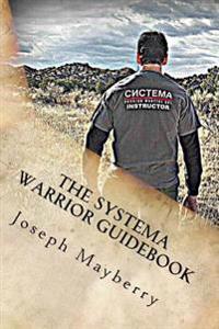 The Systema Warrior Guidebook: A Systema Guide to Life
