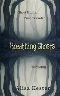 Breathing Ghosts: A Time Travel Adventure (Molly Claire Book 1)
