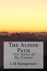 The Alpine Path: The Story of My Career