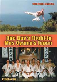 One Boy's Flight to Mas Oyama's Japan: Uchi Deshi - Book One
