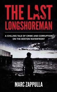 The Last Longshoreman: A Chilling Tale of Crime and Corruption on the Boston Waterfront