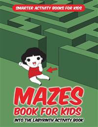 Mazes Book For Kids - Into The Labyrinth Activity Book