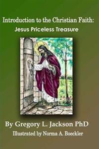 Introduction to the Christian Faith: Jesus Priceless Treasure