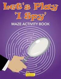 Let's Play 'I Spy' Maze Activity Book