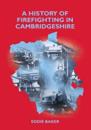 History of Firefighting in Cambridgeshire