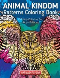 Animal Kingdom Patterns Coloring Book: Calming Coloring for Boys Edition