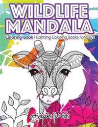 Wildlife Mandala Coloring Book: Calming Coloring Books for Boys