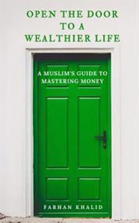 Open the Door to a Wealthier Life: An Islamic Perspective on Personal Finances and Investing