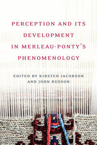 Perception and Its Development in Merleau-Ponty's Phenomenology