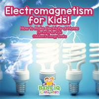 Electromagnetism for Kids! How to Make Electricity at Home - Electricity for Kids - Children's Energy Books