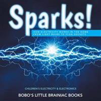 Sparks! How Electricity Works in the Home - From Light Bulbs to Plug Sockets - Children's Electricity & Electronics