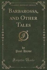 Barbarossa, and Other Tales (Classic Reprint)