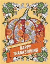Adult Thanksgiving Coloring Book: Happy Thanksgiving: Beautiful High Quality Thanksgiving Holiday Designs Perfect for Autumn and Harvest Festivities