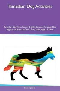 Tamaskan Dog Activities Tamaskan Dog Tricks, Games & Agility Includes
