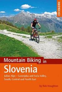 Mountain Biking in Slovenia: Julian Alps - Gorenjska and Soca Valley, Southern, Central and the North East