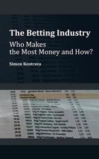 The Betting Industry: Who Makes the Most Money and How