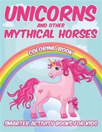 Unicorns and Other Mythical Horses Coloring Book