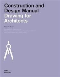 Drawing for Architects: Construction and Design Manual