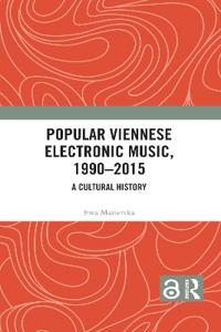 Popular Viennese Electronic Music, 1990-2015: A Cultural History