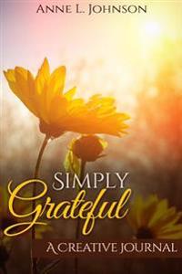 Simply Grateful: A Creative Journal