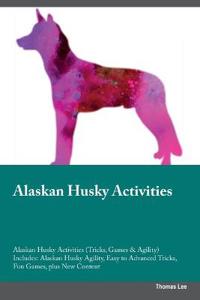 Alaskan Husky Activities Alaskan Husky Activities (Tricks, Games & Agility) Includes