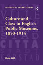 Culture And Class In English Public Museums, 1850-1914