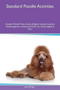 Standard Poodle Activities Standard Poodle Tricks, Games & Agility Includes