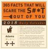 365 Facts That Will Scare the S#*t Out of You 2018 Daily Calendar