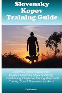Slovensky Kopov Training Guide Slovensky Kopov Training Book Includes: Slovensky Kopov Socializing, Housetraining, Obedience Training, Behavioral Trai
