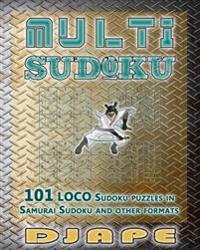 Multi Sudoku: 101 Loco Sudoku Puzzles