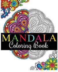 Mandala Coloring Book: 100+ Unique Mandala Designs and Stress Relieving Patterns for Adult Relaxation, Meditation, and Happiness (Magnificent