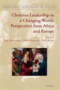 Christian Leadership in a Changing World: Perspectives from Africa and Europe