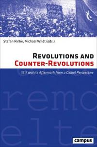 Revolutions and Counter-Revolutions: 1917 and Its Aftermath from a Global Perspective
