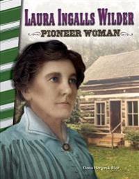 Laura Ingalls Wilder: Pioneer Woman (America in the 1800s)