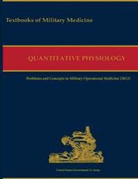 Military Quantitative Physiology: Problems and Concepts in Military Operational Medicine (2012)