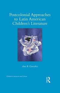 Postcolonial Approaches to Latin American Children?s Literature