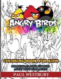 Angry Birds Coloring Book for Kids: Coloring All Your Favorite Angry Birds Characters