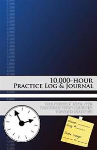 10,000-Hour Practice Log & Journal