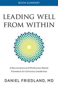 Book Summary of Leading Well from Within: A Neuroscience and Mindfulness-Based Framework for Conscious Leadership