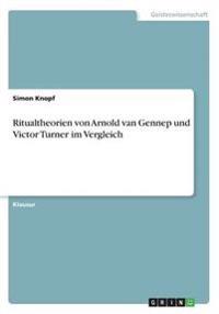 Ritualtheorien von Arnold van Gennep und Victor Turner im Vergleich