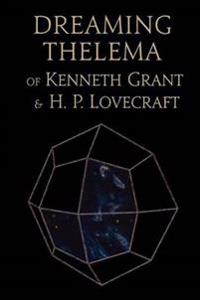 Dreaming Thelema of Kenneth Grant and H. P. Lovecraft