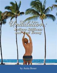 Undulation: Relieve Stiffness and Feel Young