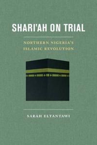 Shari'ah on Trial: Northern Nigeria's Islamic Revolution
