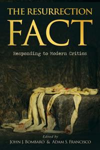 The Resurrection Fact: Responding to Modern Critics