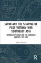 Japan and the Shaping of Post-Vietnam War Southeast Asia