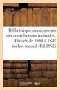 Bibliothèque Des Employés Des Contributions Indirectes. Période de 1884 À 1892 Inclus