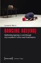 Dancing Age(ing) – Rethinking Age(ing) in and through Improvisation Practice and Performance