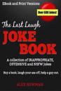 The Last Laugh Joke Book: A Collection of Inappropriate, Offensive & Nsfw Jokes