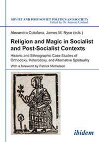 Religion and Magic in Socialist and Post-socialist Contexts
